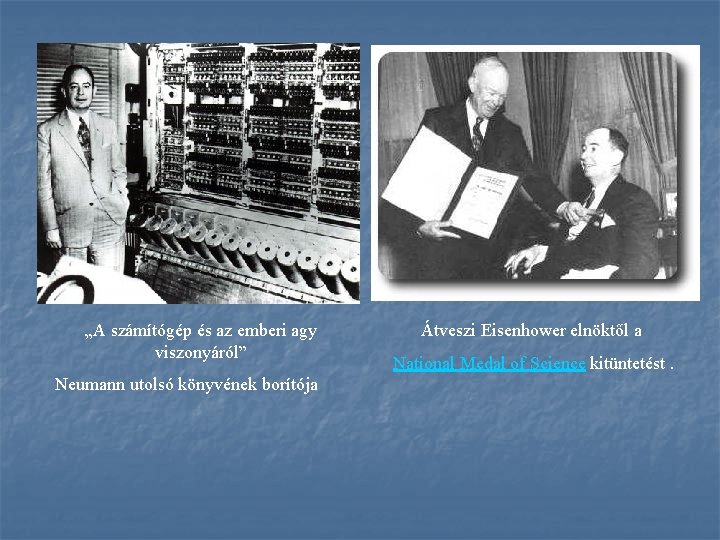 „A számítógép és az emberi agy viszonyáról” Neumann utolsó könyvének borítója Átveszi Eisenhower elnöktől