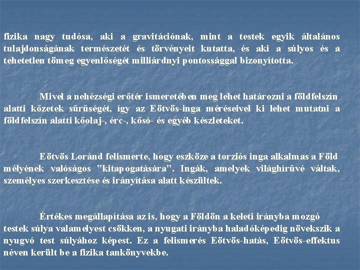 fizika nagy tudósa, aki a gravitációnak, mint a testek egyik általános tulajdonságának természetét és