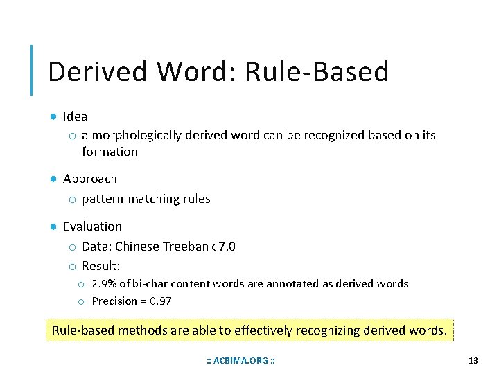 Derived Word: Rule-Based ● Idea o a morphologically derived word can be recognized based