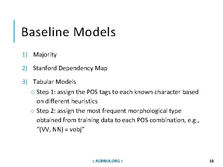Baseline Models 1) Majority 2) Stanford Dependency Map 3) Tabular Models o Step 1: