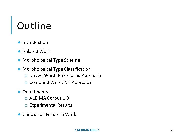 Outline ● Introduction ● Related Work ● Morphological Type Scheme ● Morphological Type Classification