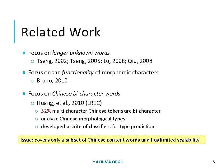 Related Work ● Focus on longer unknown words o Tseng, 2002; Tseng, 2005; Lu,