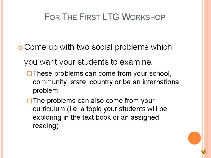 FOR THE FIRST LTG WORKSHOP Come up with two social problems which you want