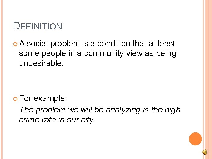 DEFINITION A social problem is a condition that at least some people in a