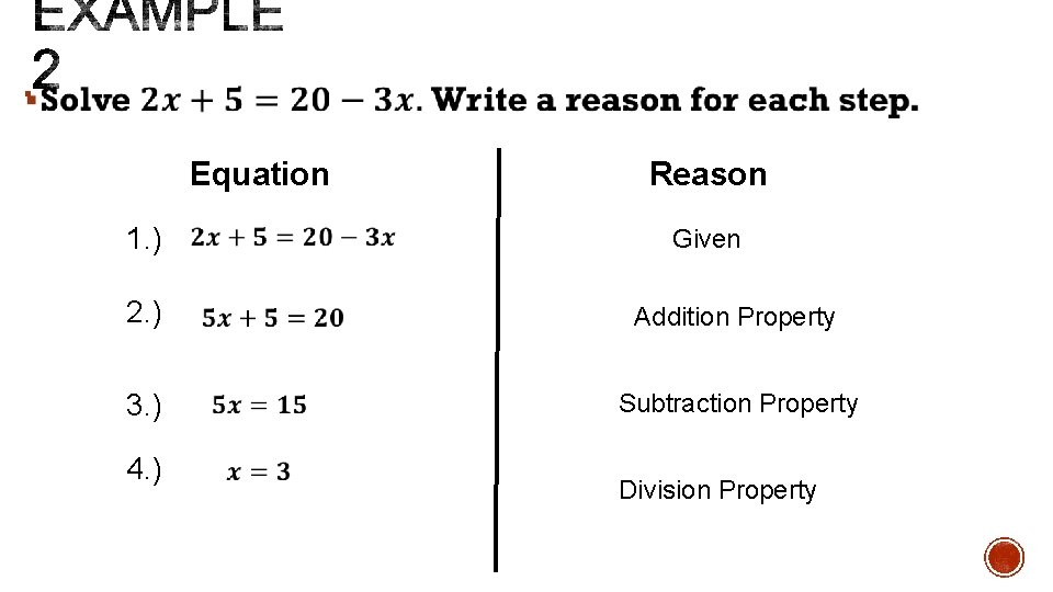 § Equation 1. ) Reason Given 2. ) Addition Property 3. ) Subtraction Property