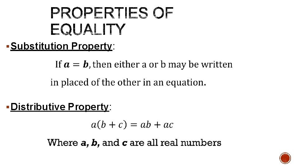 § Substitution Property: § Distributive Property: 