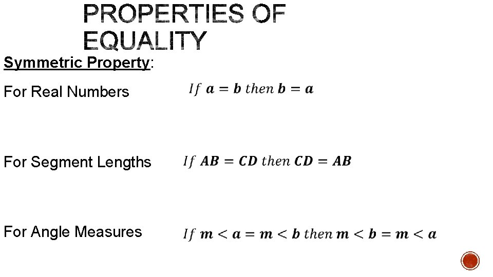 Symmetric Property: For Real Numbers For Segment Lengths For Angle Measures 