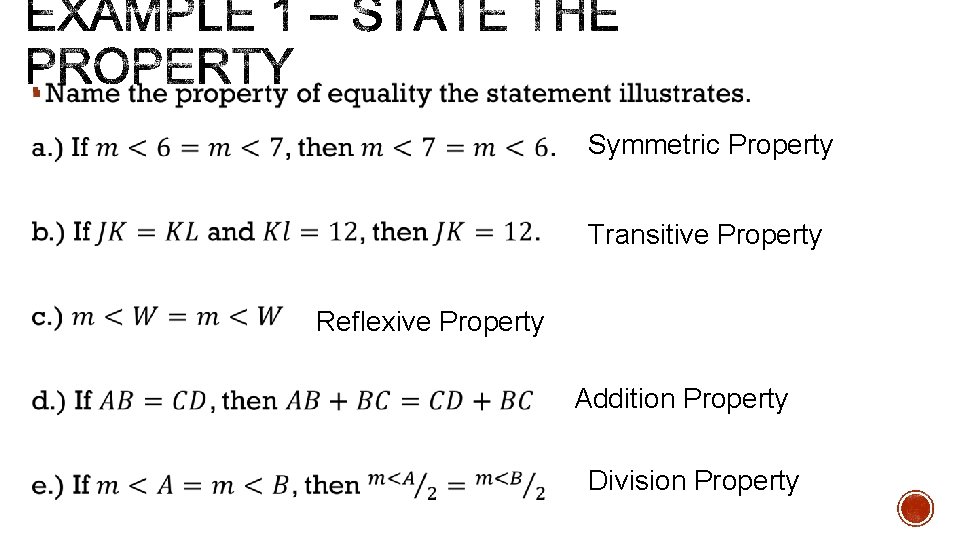 § Symmetric Property Transitive Property Reflexive Property Addition Property Division Property 