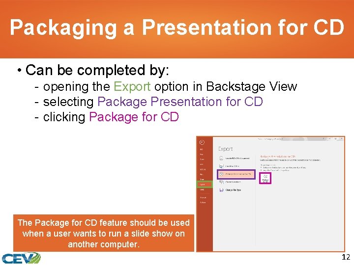 Packaging a Presentation for CD • Can be completed by: - opening the Export