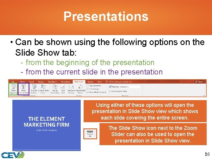 Presentations • Can be shown using the following options on the Slide Show tab: