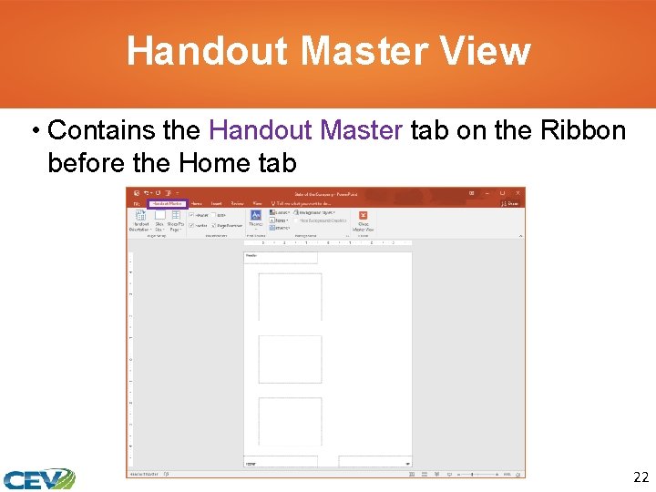 Handout Master View • Contains the Handout Master tab on the Ribbon before the