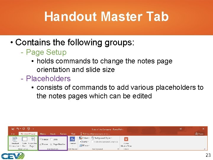 Handout Master Tab • Contains the following groups: - Page Setup • holds commands