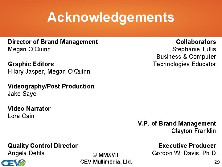 Acknowledgements Director of Brand Management Megan O’Quinn Graphic Editors Hilary Jasper, Megan O’Quinn Collaborators