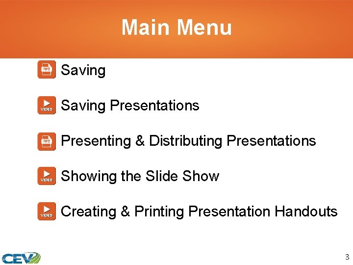 Main Menu Saving Presentations Presenting & Distributing Presentations Showing the Slide Show Creating &