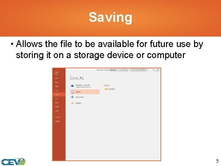 Saving • Allows the file to be available for future use by storing it