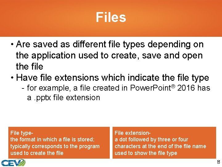 Files • Are saved as different file types depending on the application used to