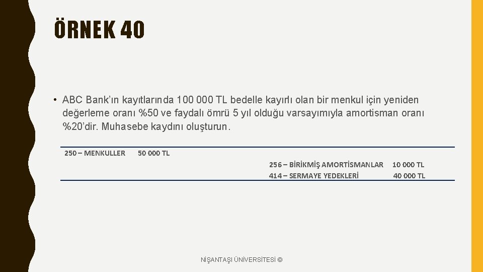 ÖRNEK 40 • ABC Bank’ın kayıtlarında 100 000 TL bedelle kayırlı olan bir menkul