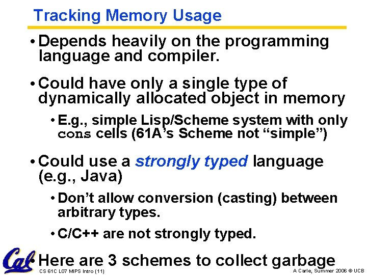 Tracking Memory Usage • Depends heavily on the programming language and compiler. • Could