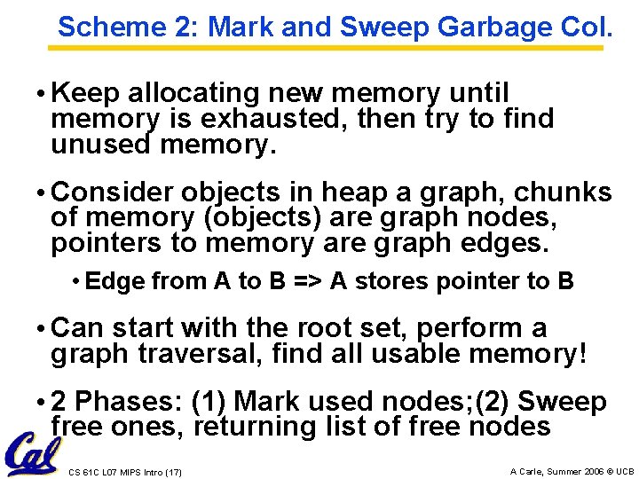 Scheme 2: Mark and Sweep Garbage Col. • Keep allocating new memory until memory