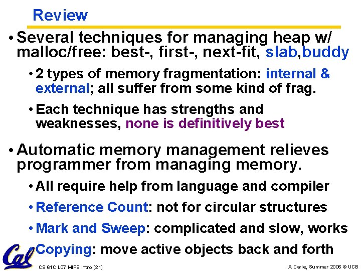 Review • Several techniques for managing heap w/ malloc/free: best-, first-, next-fit, slab, buddy