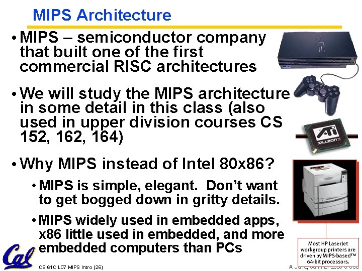 MIPS Architecture • MIPS – semiconductor company that built one of the first commercial