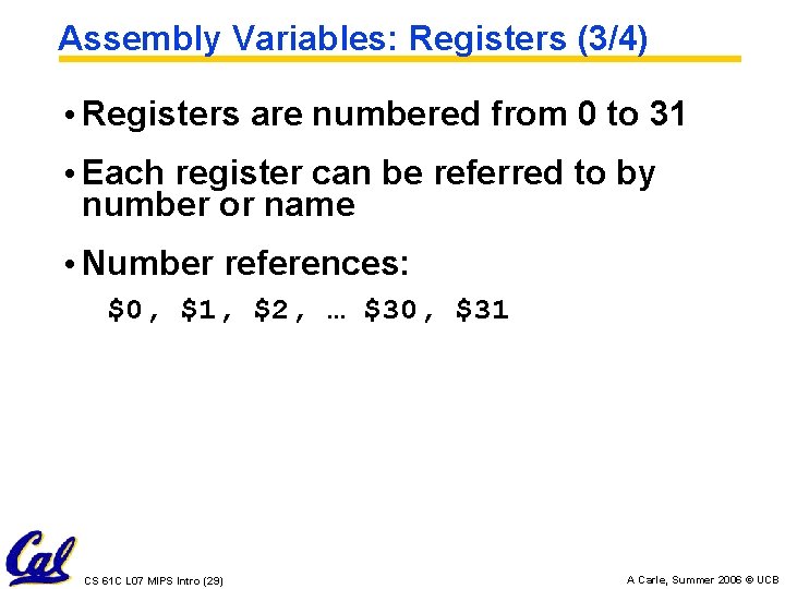 Assembly Variables: Registers (3/4) • Registers are numbered from 0 to 31 • Each