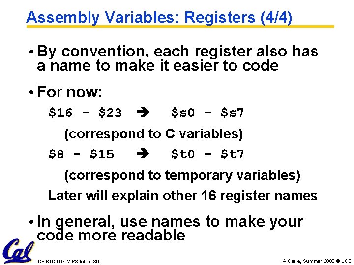 Assembly Variables: Registers (4/4) • By convention, each register also has a name to