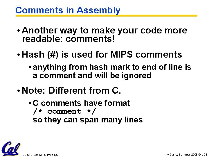 Comments in Assembly • Another way to make your code more readable: comments! •