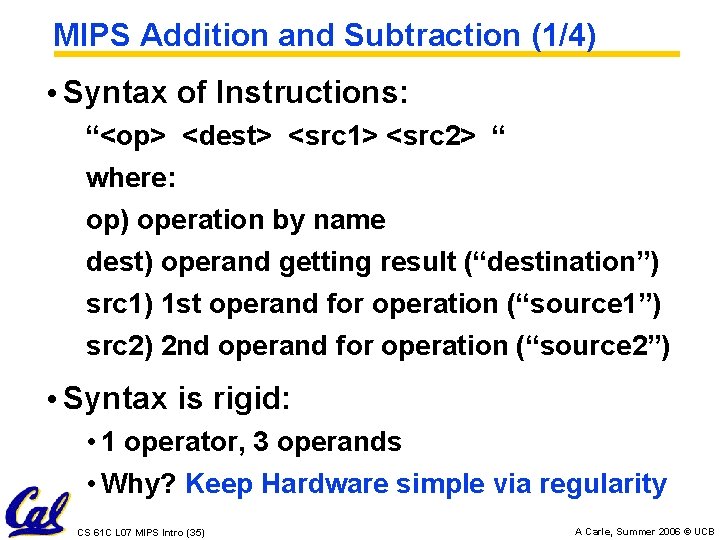 MIPS Addition and Subtraction (1/4) • Syntax of Instructions: “<op> <dest> <src 1> <src