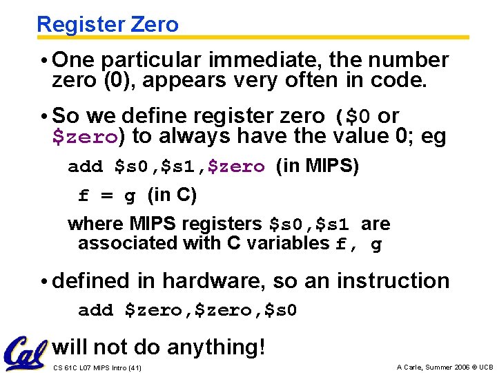 Register Zero • One particular immediate, the number zero (0), appears very often in