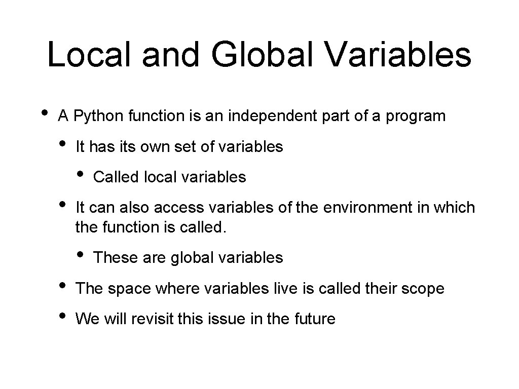 Local and Global Variables • A Python function is an independent part of a