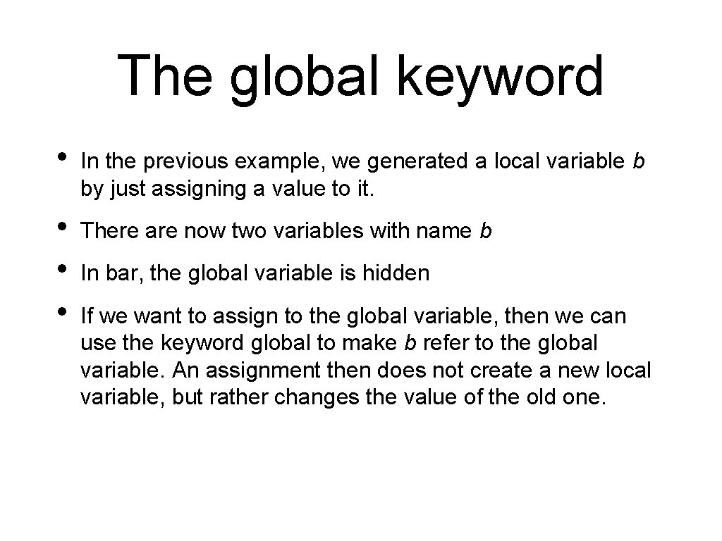 The global keyword • In the previous example, we generated a local variable b