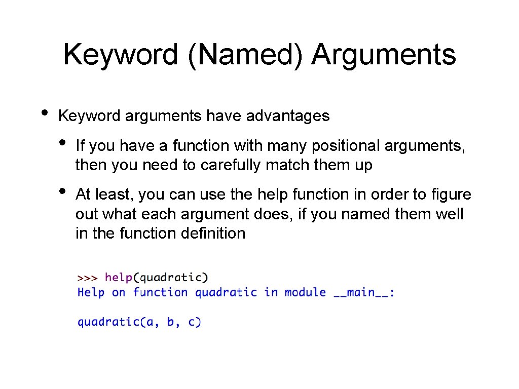 Keyword (Named) Arguments • Keyword arguments have advantages • If you have a function