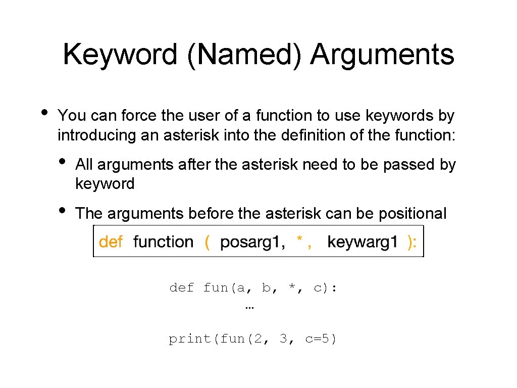 Keyword (Named) Arguments • You can force the user of a function to use