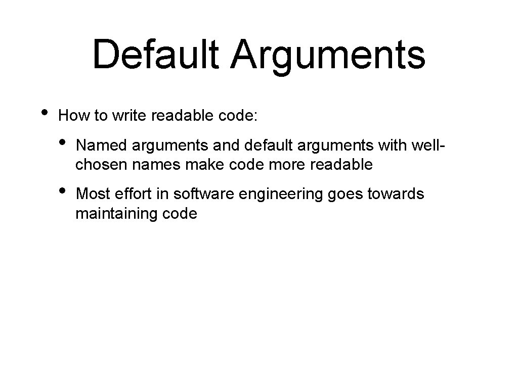 Default Arguments • How to write readable code: • Named arguments and default arguments