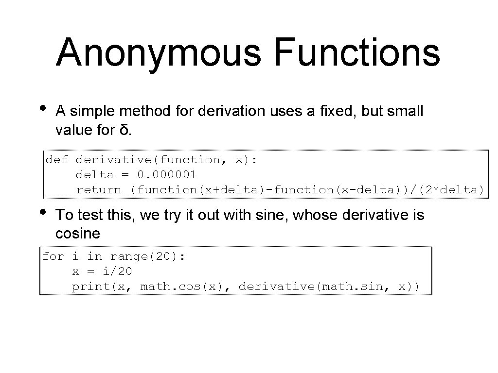 Anonymous Functions • A simple method for derivation uses a fixed, but small value