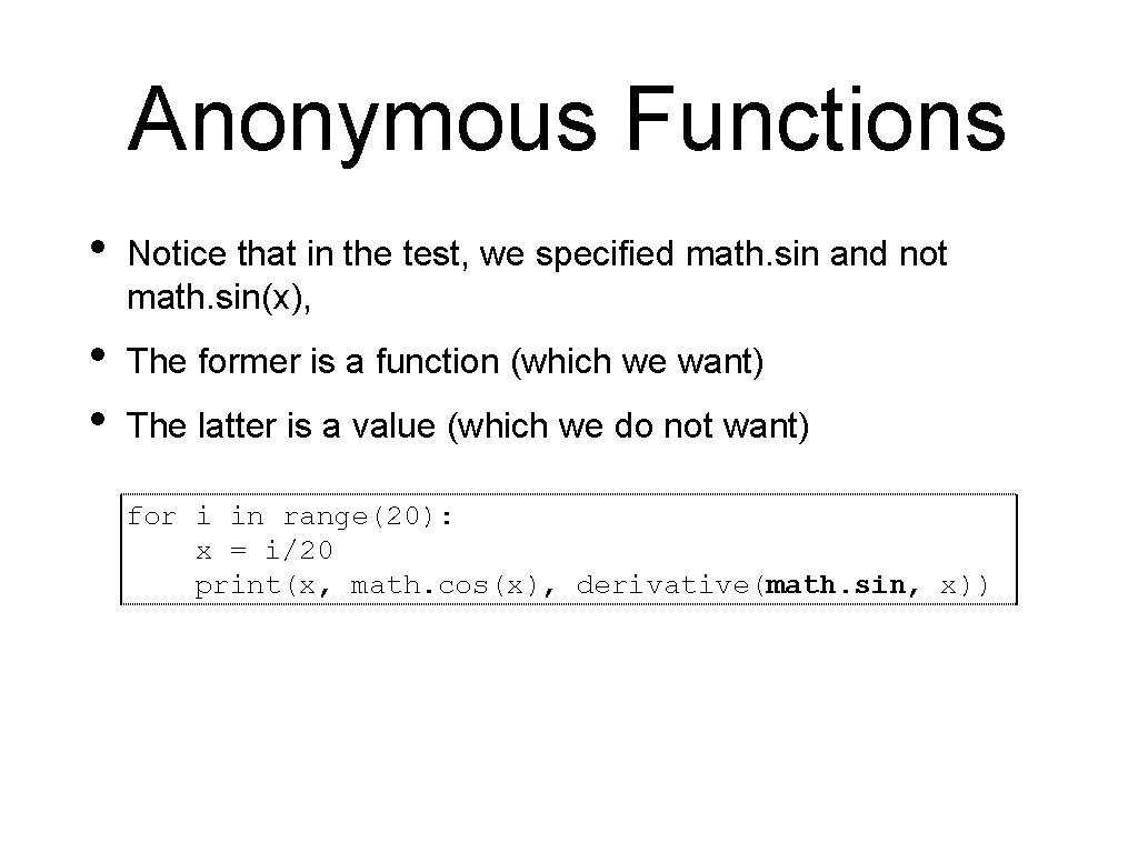 Anonymous Functions • Notice that in the test, we specified math. sin and not