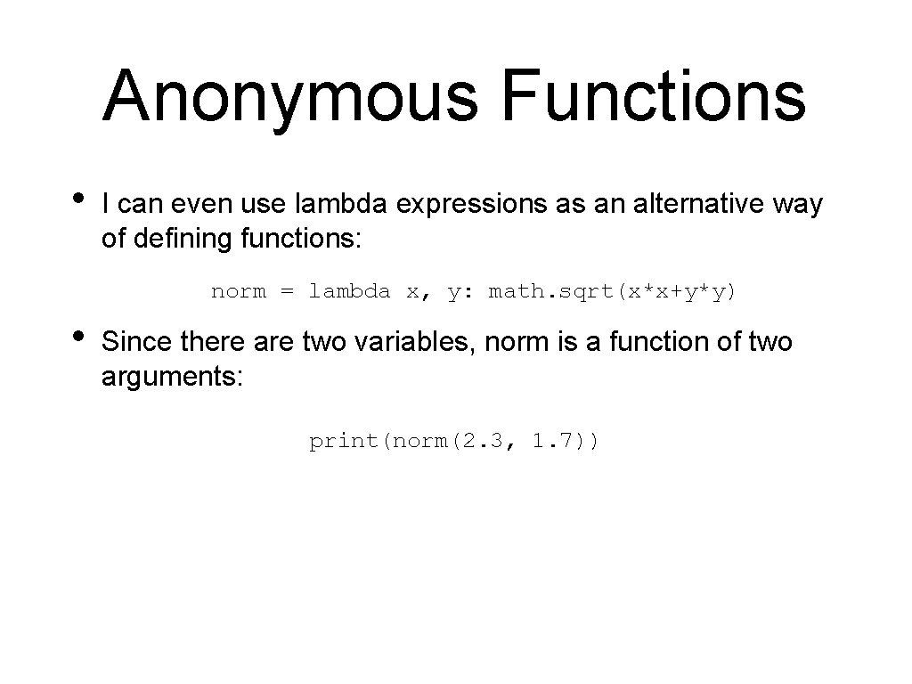 Anonymous Functions • I can even use lambda expressions as an alternative way of