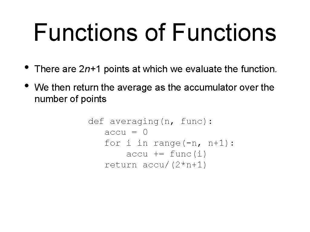 Functions of Functions • • There are 2 n+1 points at which we evaluate