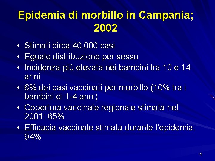 Epidemia di morbillo in Campania; 2002 • Stimati circa 40. 000 casi • Eguale