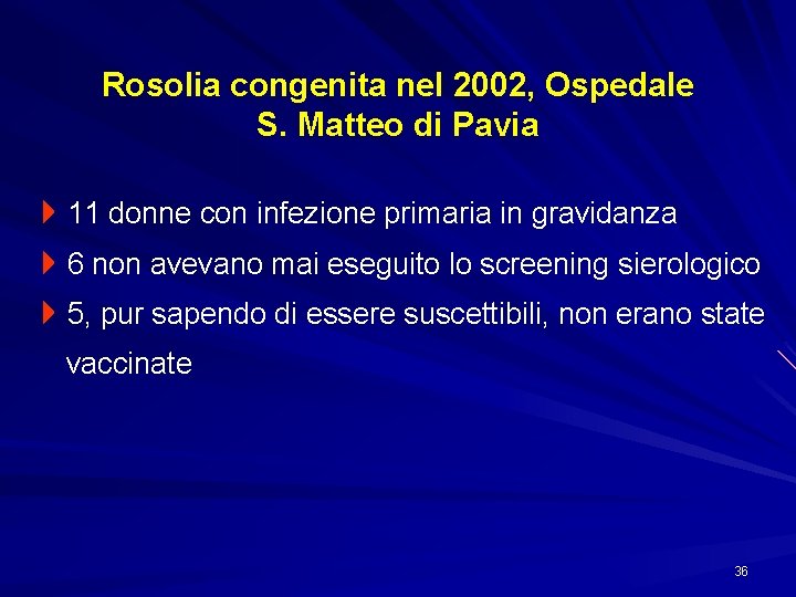 Rosolia congenita nel 2002, Ospedale S. Matteo di Pavia 411 donne con infezione primaria