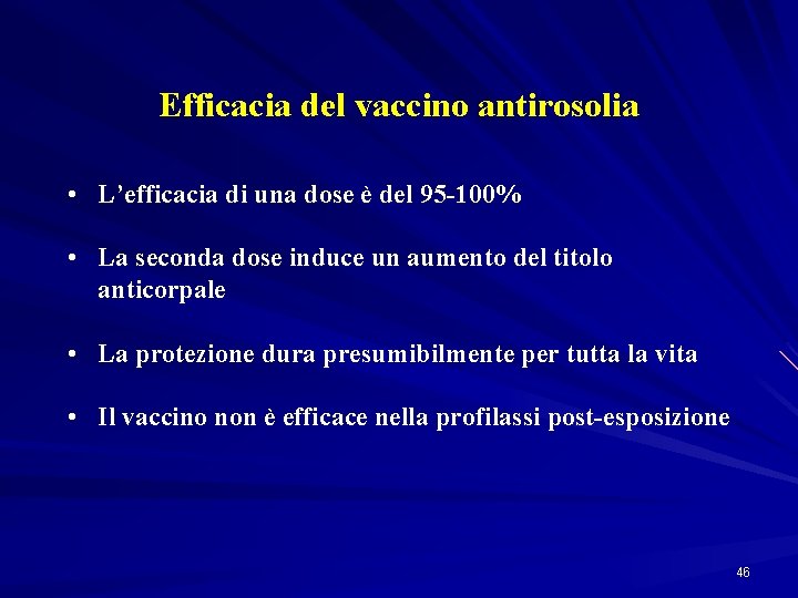 Efficacia del vaccino antirosolia • L’efficacia di una dose è del 95 -100% •