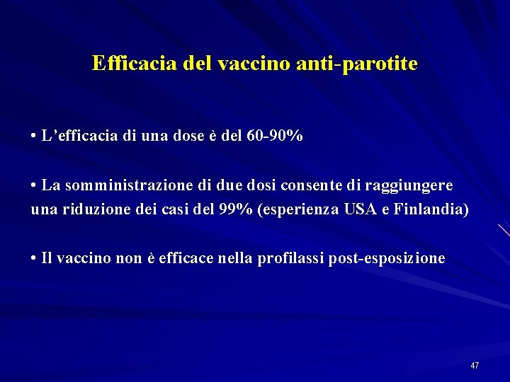 Efficacia del vaccino anti-parotite • L’efficacia di una dose è del 60 -90% •