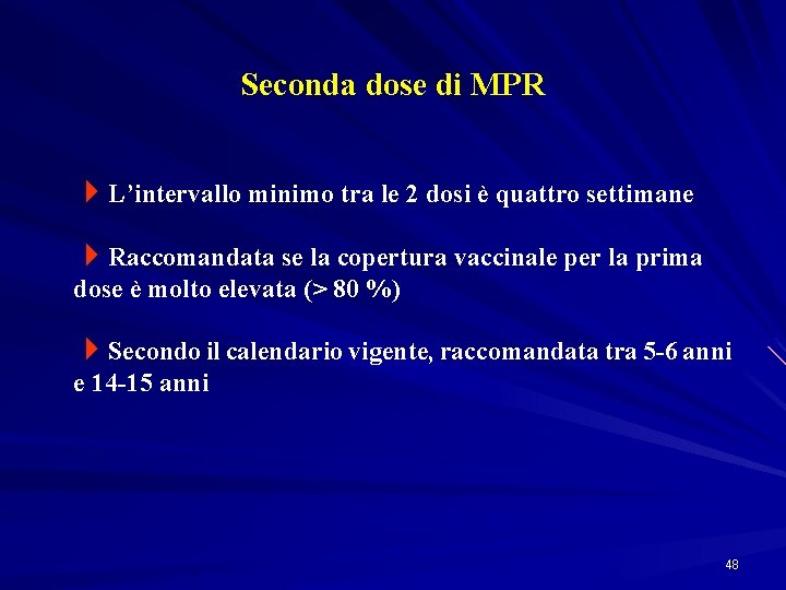 Seconda dose di MPR 4 L’intervallo minimo tra le 2 dosi è quattro settimane
