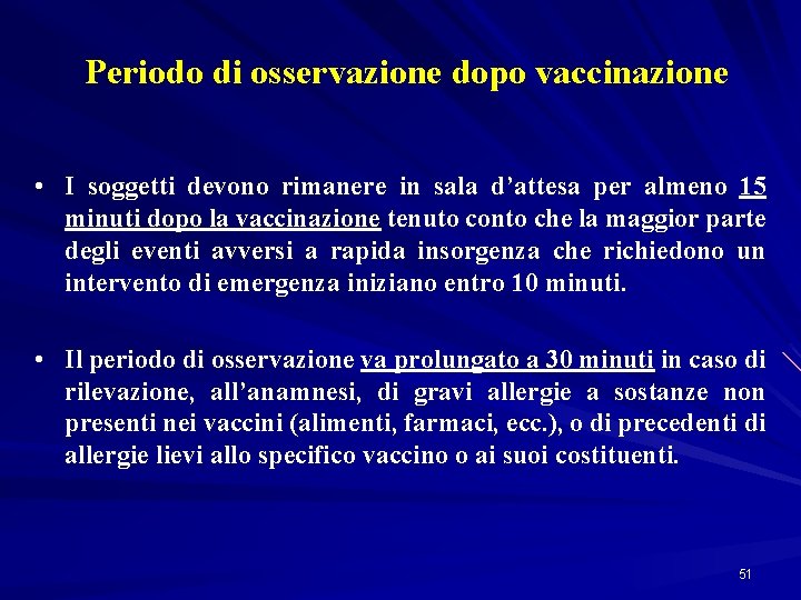 Periodo di osservazione dopo vaccinazione • I soggetti devono rimanere in sala d’attesa per