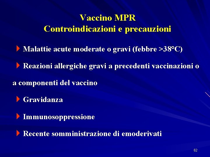 Vaccino MPR Controindicazioni e precauzioni 4 Malattie acute moderate o gravi (febbre >38°C) 4