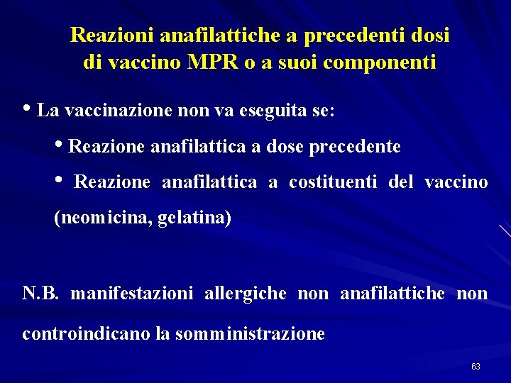 Reazioni anafilattiche a precedenti dosi di vaccino MPR o a suoi componenti • La