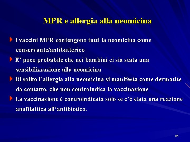 MPR e allergia alla neomicina 4 I vaccini MPR contengono tutti la neomicina come