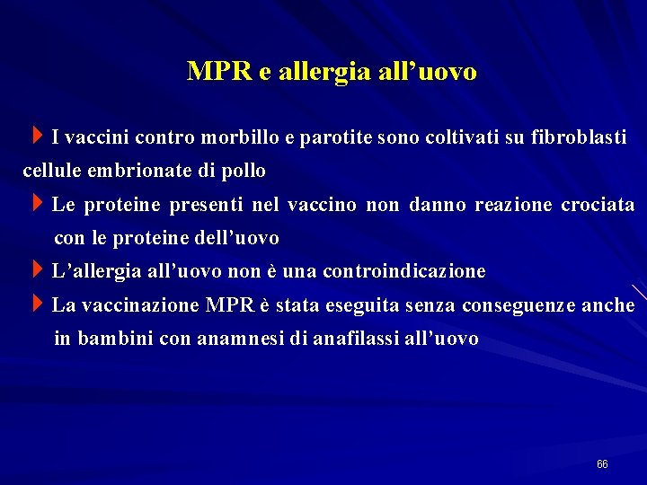 MPR e allergia all’uovo 4 I vaccini contro morbillo e parotite sono coltivati su