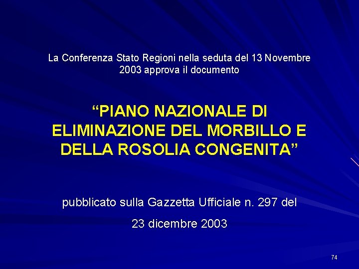 La Conferenza Stato Regioni nella seduta del 13 Novembre 2003 approva il documento “PIANO